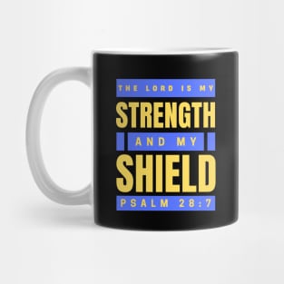 The Lord Is My Strength And My Shield | Psalm 28:7 Mug